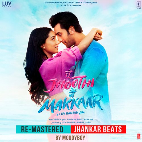 Tu Jhoothi Main Makkaar (Re-Mastered) - Jhankar Beats Jubin Nautiyal MP3 Download